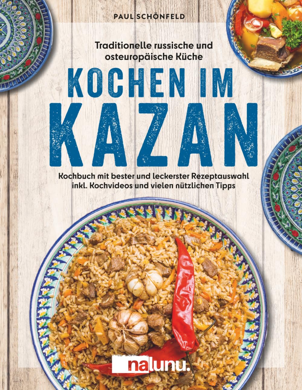 Traditionelle russische und osteuropäische Küche: Kochen im Kazan - Kochbuch mit bester und leckerster Rezeptauswahl inkl. Kochvideos und vielen nützlichen Tipps Leisure, Home & Garden