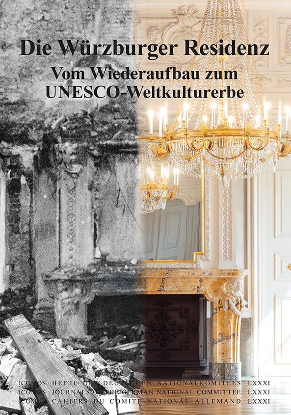 Die Residenz Würzburg: Vom Wiederaufbau zum UNESCO-Welterbe (ICOMOS · Hefte des Deutschen Nationalkomitees) Architecture