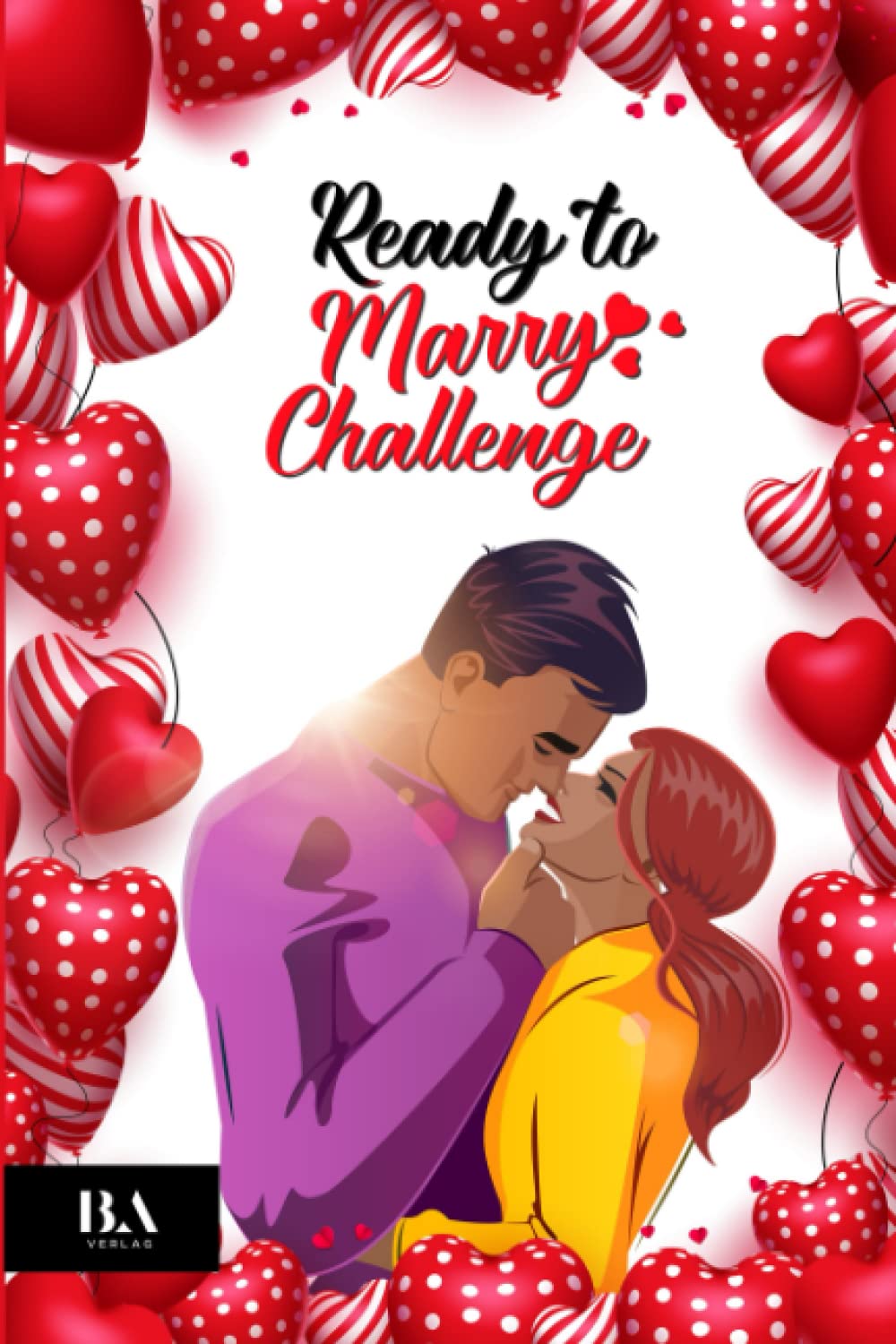 Ready To Marry Challenge: 100 Fragen, die jedes Paar vor der Hochzeit beantworten muss | Das Pärchen Geschenk zum Jahrestag, zur Verlobung & Mehr Books