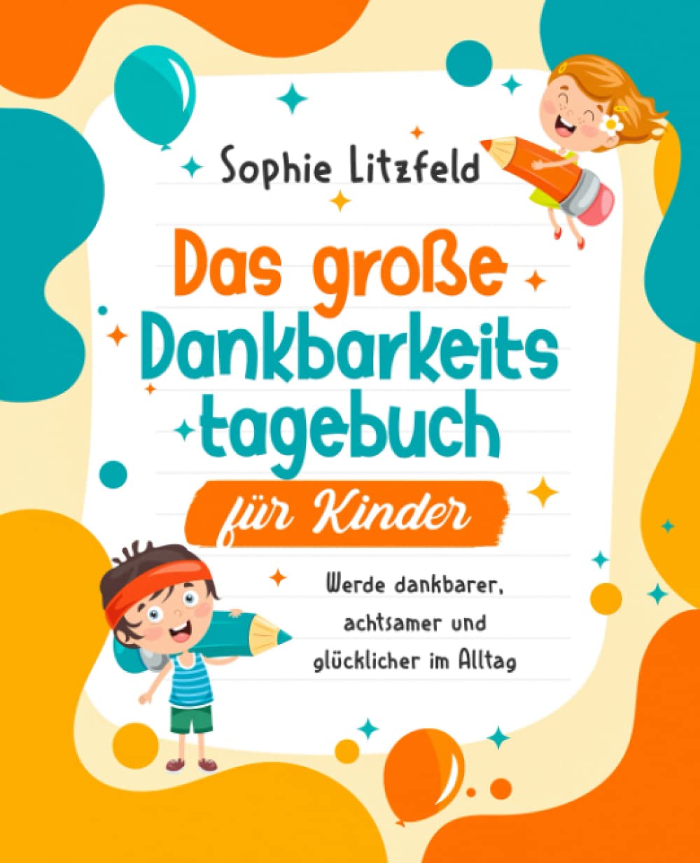 Das große Dankbarkeitstagebuch für Kinder: Werde dankbarer, achtsamer und glücklicher im Alltag Historical Fiction