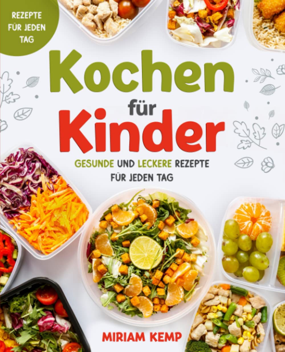 Kochen für Kinder: Gesunde und leckere Rezepte für jeden Tag Leisure, Home & Garden