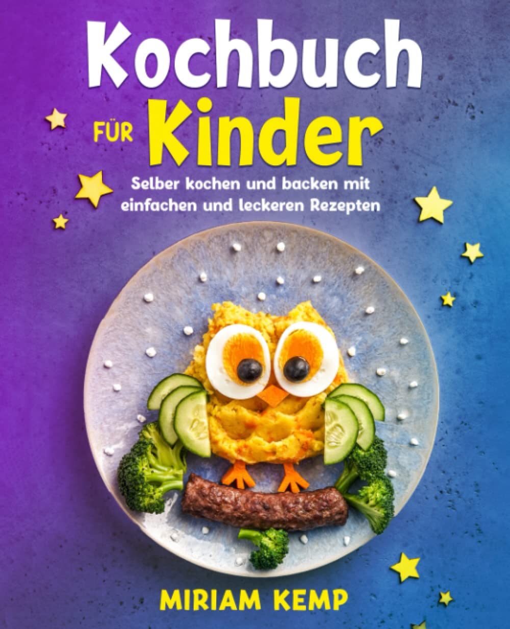 Kochbuch für Kinder: Selber kochen und backen mit einfachen und leckeren Rezepten Cooking & Enjoying