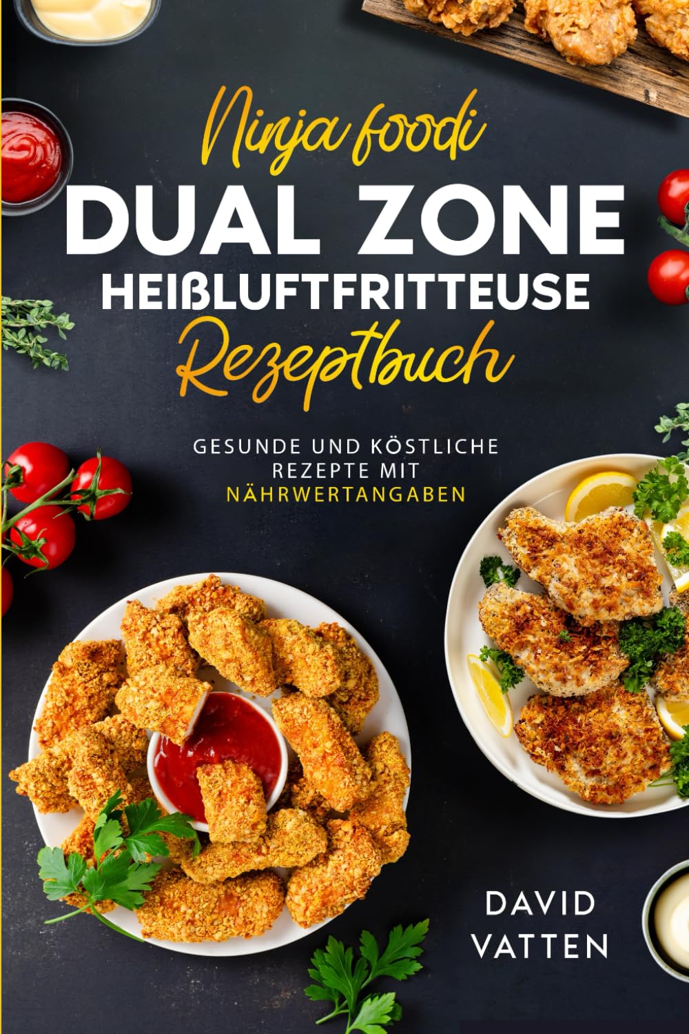 Das Ultimative Ninja Foodi Dual Zone Heißluftfritteusen Rezeptbuch: Gesunde und köstliche Rezepte mit Nährwertangaben | Inklusive Garzeitentabelle und Farbfotos Cooking & Enjoying