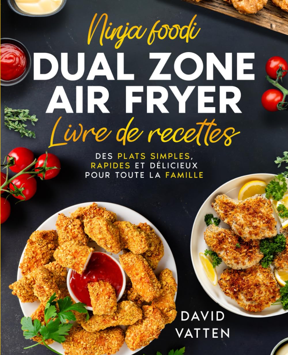 Livre de recettes Ninja Foodi Dual Zone Air Fryer: Avec des astuces exclusives, des photos en couleur et des informations nutritionnelles book