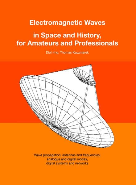 Electromagnetic Waves in Space and History, for Amateurs and Professionals Business & Technology