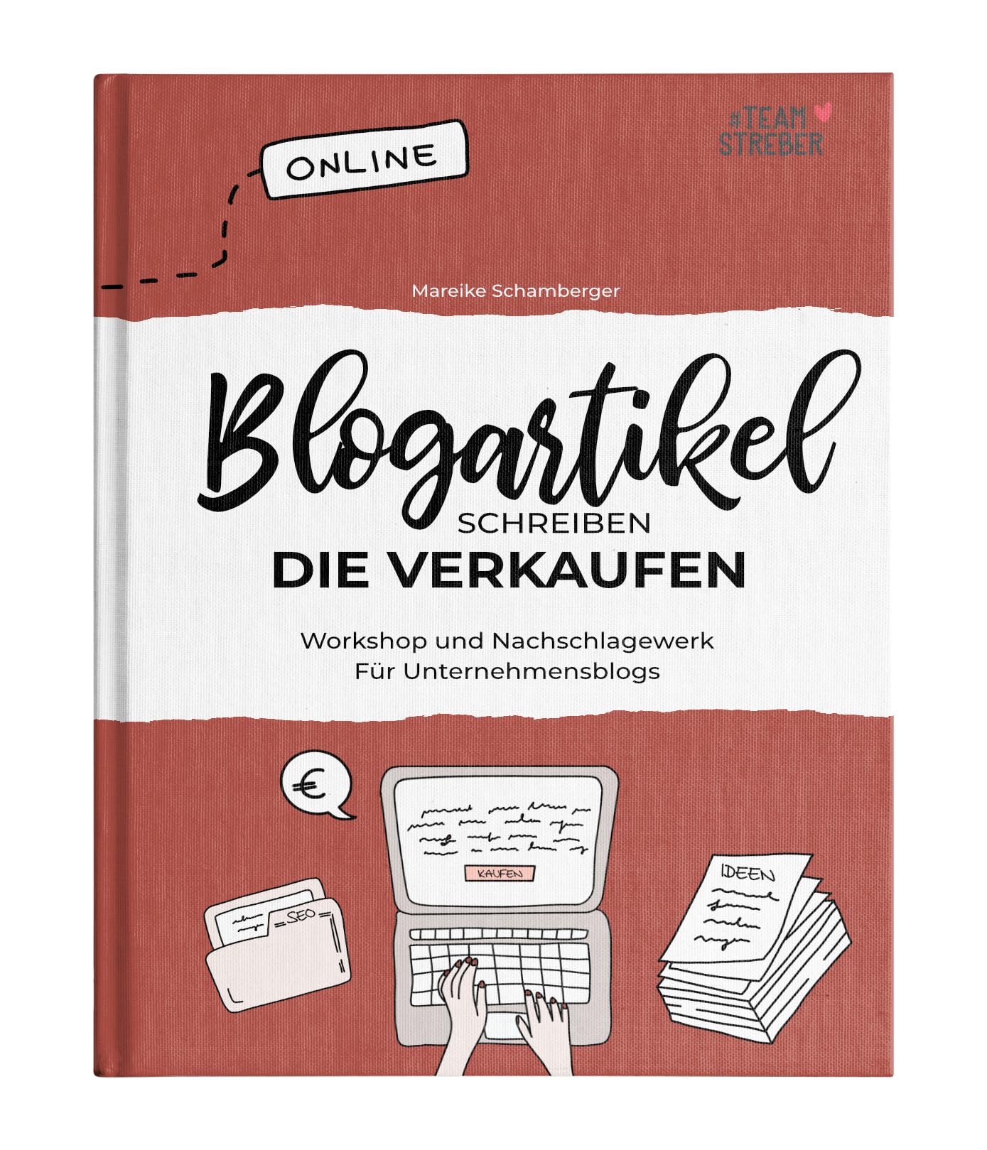 Blogartikel schreiben, die verkaufen: Workshop und Nachschlagewerk für Unternehmensblogs Business, Finance & Career