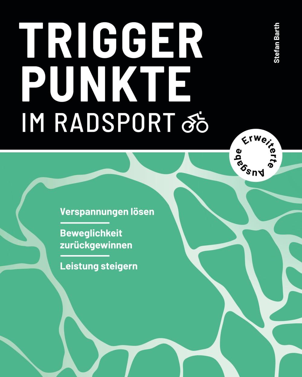 Triggerpunkte im Radsport (erweiterte Ausgabe): Verspannungen lösen, Beweglichkeit zurückgewinnen, Leistung steigern (Verspannungen selbst lösen | Triggerpunkte im Ausdauersport) Health, Nutrition & Fitness