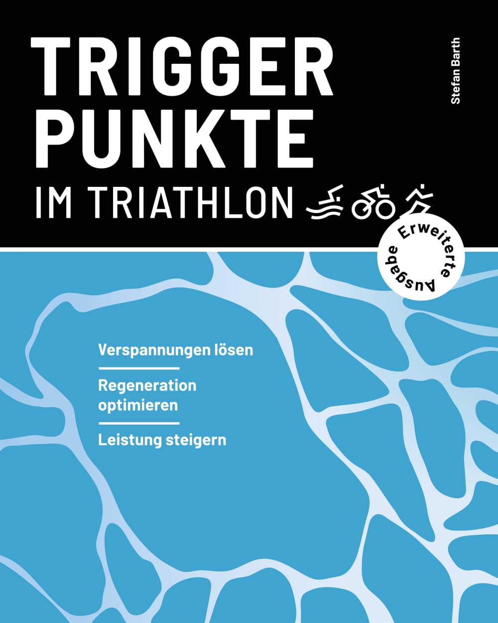 Triggerpunkte im Triathlon (erweiterte Ausgabe): Verspannungen lösen, Regeneration optimieren, Leistung steigern (Verspannungen selbst lösen | Triggerpunkte im Ausdauersport) Leisure & Fun