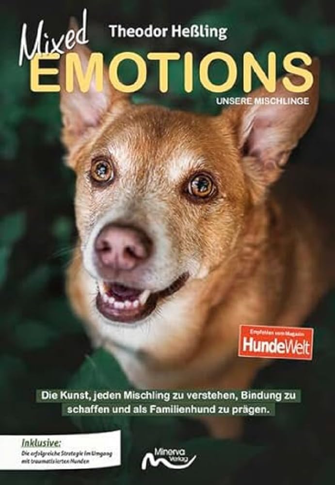 Mixed Emotions - Unsere Mischlinge: Die Kunst, jeden Mischling zu verstehen, Bindung zu schaffen und als Familienhund zu prägen. Pets