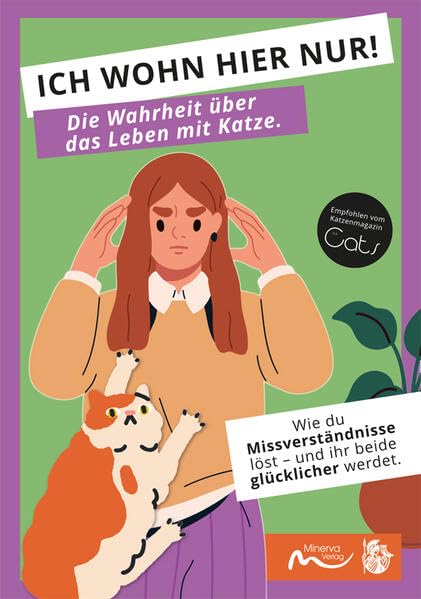 ICH WOHN HIER NUR! Die Wahrheit über das Leben mit Katze.: Wie du Missverständnisse löst - und ihr beide glücklicher werdet. Pets