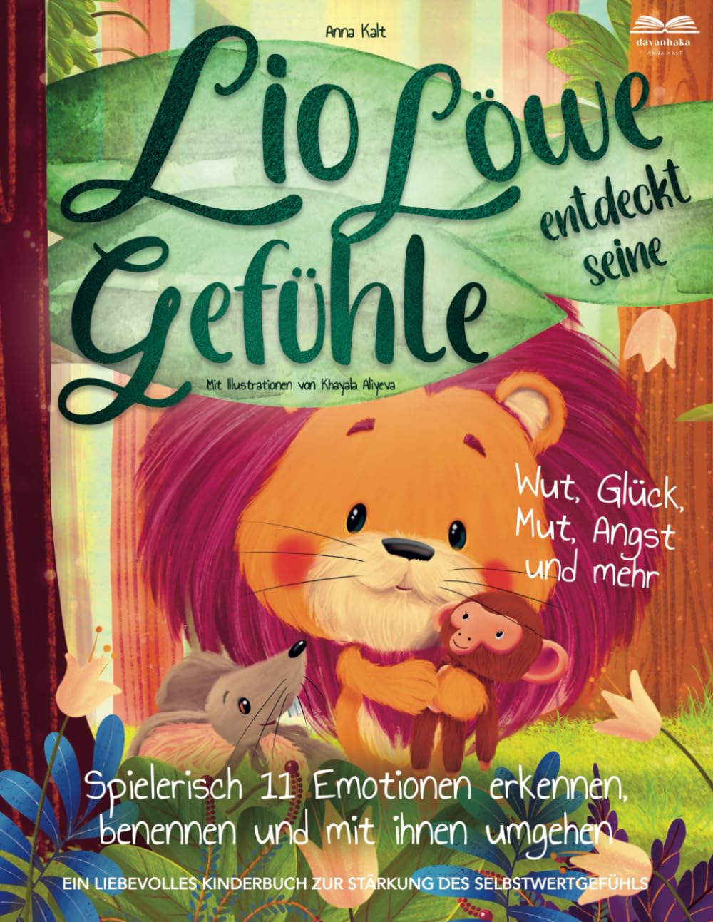 Lio Löwe entdeckt seine Gefühle: Wut, Glück, Mut, Angst und mehr - spielerisch 11 Emotionen erkennen, benennen und mit ihnen umgehen - ein liebevolles Kinderbuch zur Stärkung des Selbstwertgefühls Contemporary literature Books