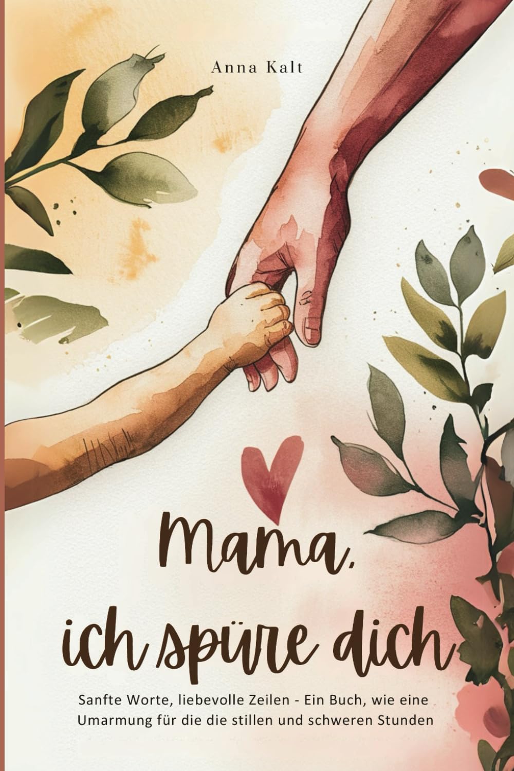 Mama, ich spüre dich - Sanfte Worte, liebevolle Zeilen - ein Buch, wie eine Umarmung für die stillen und schweren Stunden Parents & Children