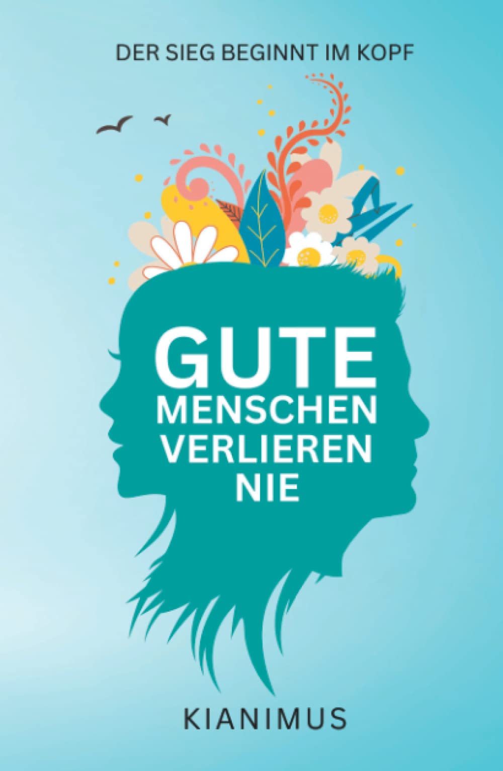 Gute Menschen verlieren nie: Der Sieg beginnt im Kopf Lifestyle
