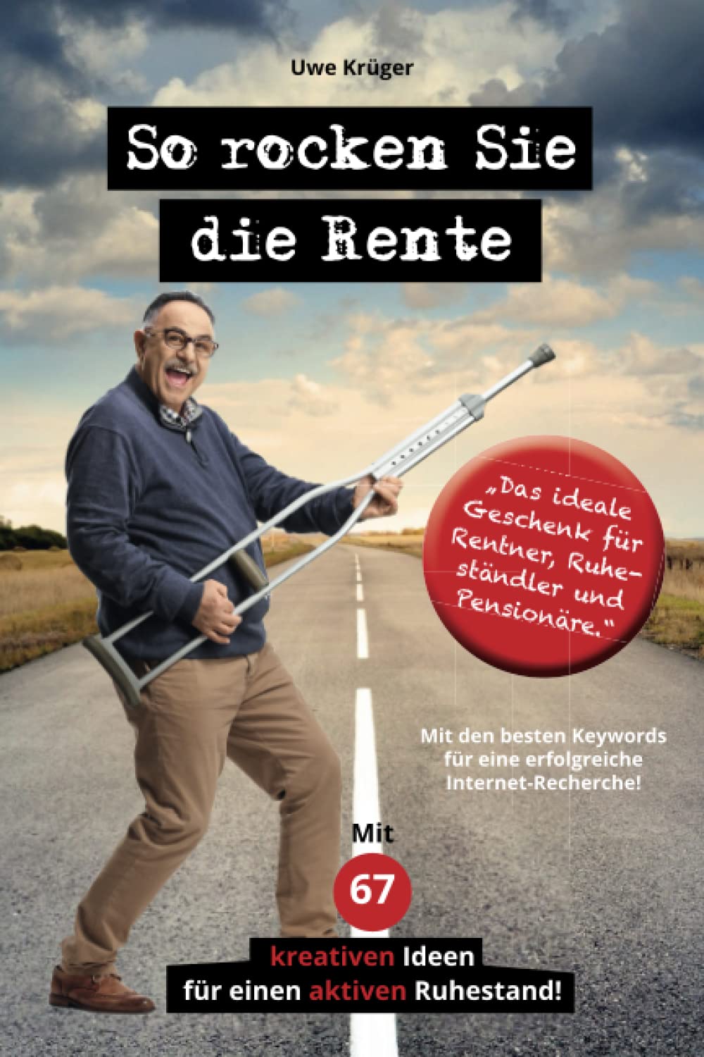 So rocken Sie die Rente: Ratgeber für eine erfüllte und glückliche Rente. Mit 67 kreativen Ideen für einen aktiven Ruhestand. German history