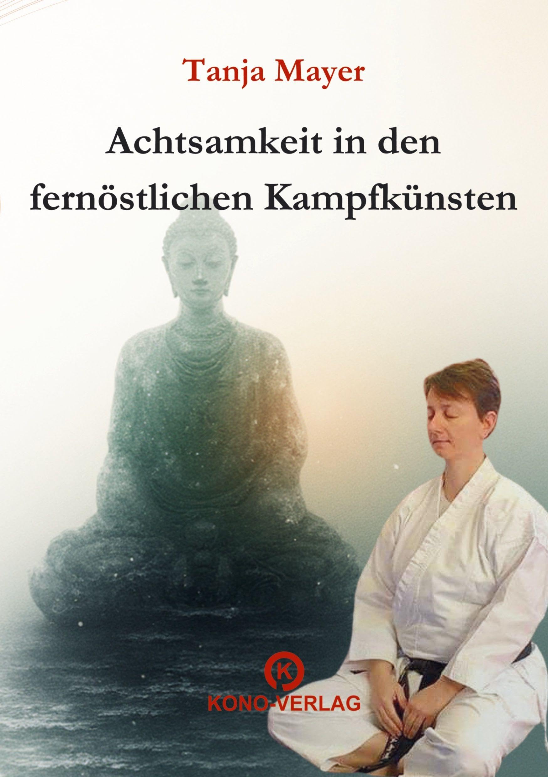 Achtsamkeit in den fernöstlichen Kampfkünsten Health, Nutrition & Fitness