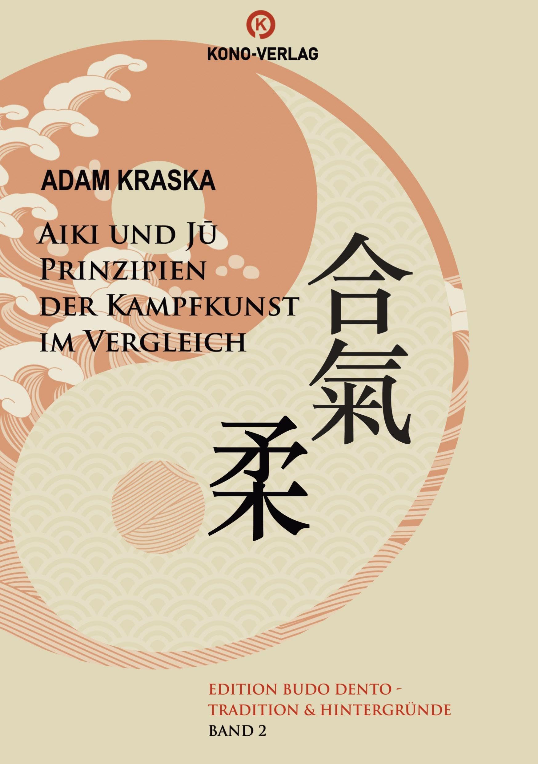 Aiki und Ju - Prinzipien der Kampfkunst im Vergleich Leisure & Fun