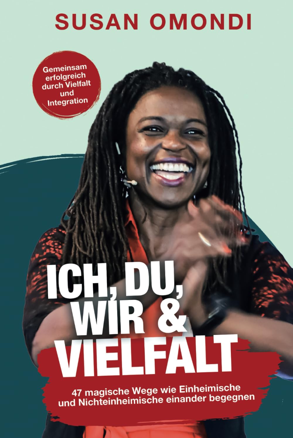 ICH, DU, WIR & VIELFALT: 47 magische Wege, wie Einheimische und Nichteinheimische einander begegnen Books