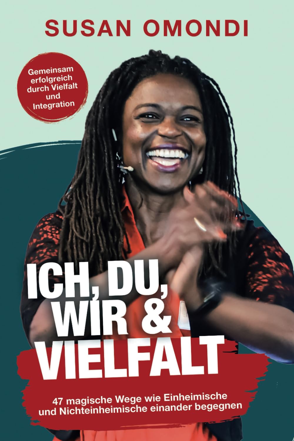 ICH, DU, WIR & VIELFALT: 47 magische Wege, wie Einheimische und Nichteinheimische einander begegnen Books