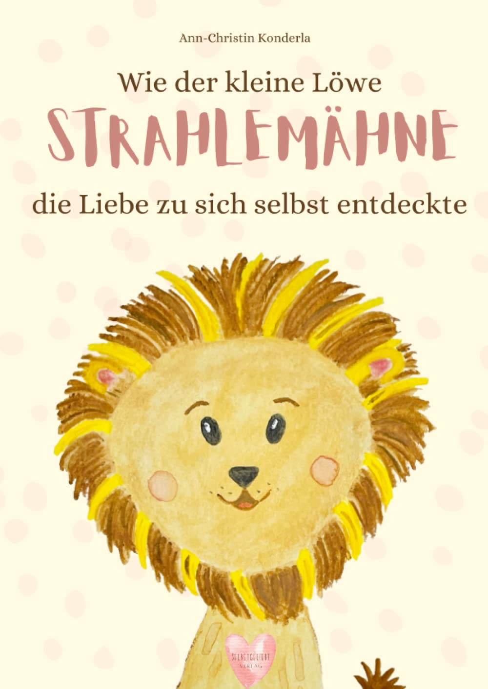 Wie der kleine Löwe Strahlemähne die Liebe zu sich selbst entdeckte Non-fiction
