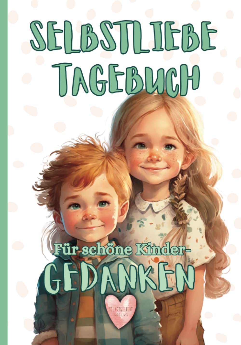 Selbstliebe Tagebuch - Für schöne Kindergedanken Non-fiction