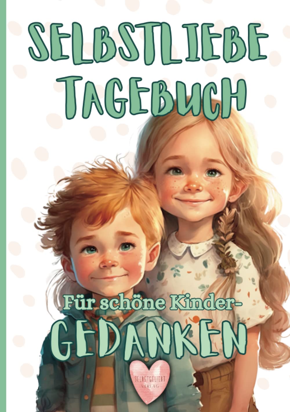 Selbstliebe Tagebuch - Für schöne Kindergedanken Non-fiction