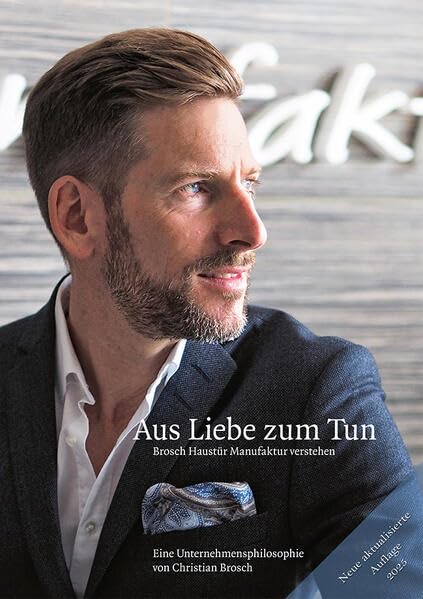 Aus Liebe zum Tun - Brosch Haustürmanufaktur verstehen: Eine Unternehmensphilosophie Law