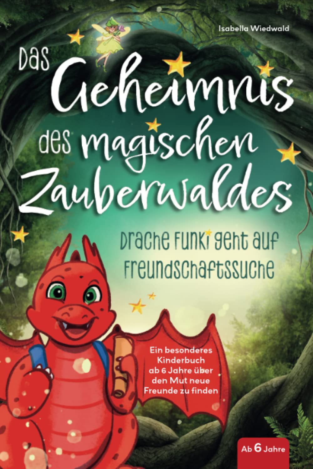 Das Geheimnis des magischen Zauberwaldes: Drache Funki geht auf Freundschaftssuche - Ein besonderes Kinderbuch ab 6 Jahren über den Mut neue Freunde zu finden Essays & Short Stories