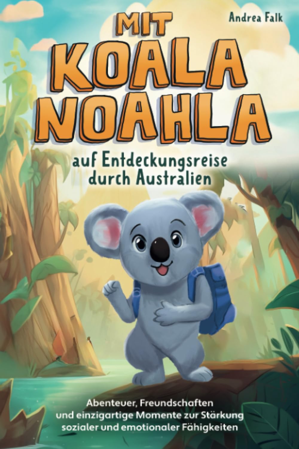 Mit Koala Noahla auf Entdeckungsreise durch Australien: Abenteuer, Freundschaften und einzigartige Momente zur Stärkung sozialer und emotionaler Fähigkeiten - Kinderbuch ab 8 Jahre Manga