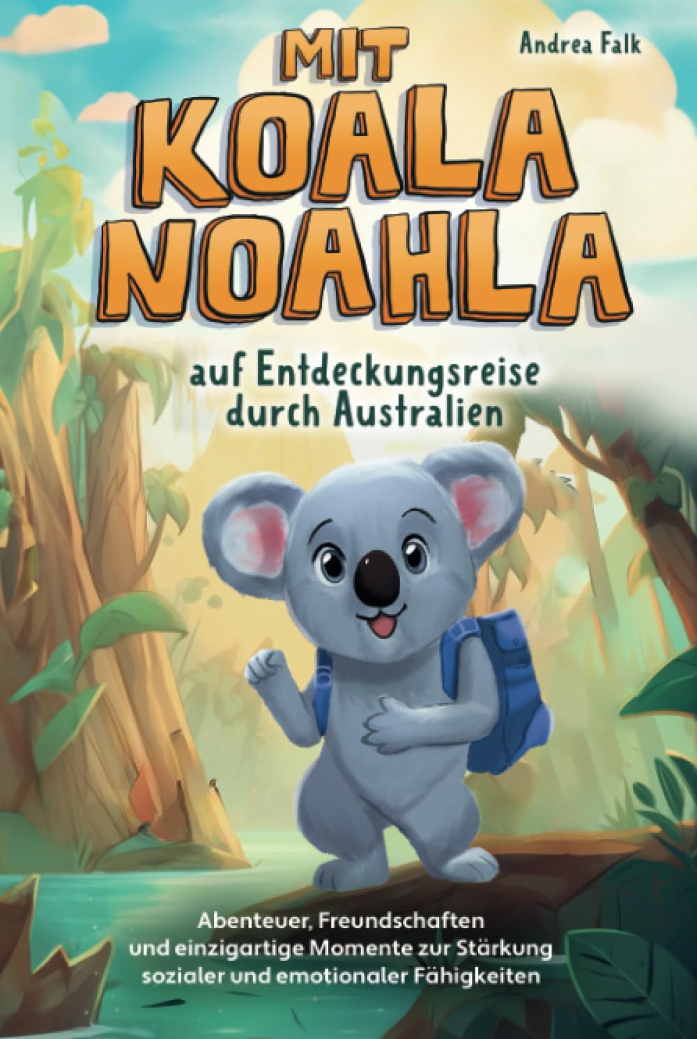 Mit Koala Noahla auf Entdeckungsreise durch Australien: Abenteuer, Freundschaften und einzigartige Momente zur Stärkung sozialer und emotionaler Fähigkeiten - Kinderbuch ab 8 Jahre Manga