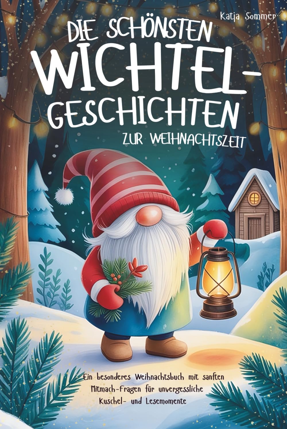 Die schönsten Wichtelgeschichten zur Weihnachtszeit: Ein besonderes Weihnachtsbuch mit sanften Mitmach-Fragen für unvergessliche Kuschel- und Lesemomente – für Kinder ab 6 Jahren Non-fiction