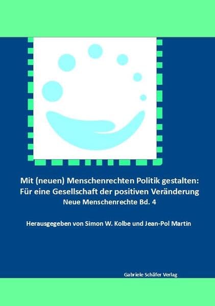 Mit (neuen) Menschenrechten Politik gestalten: Für eine Gesellschaft der positiven Veränderung (Reihe Neue Menschenrechte) Law
