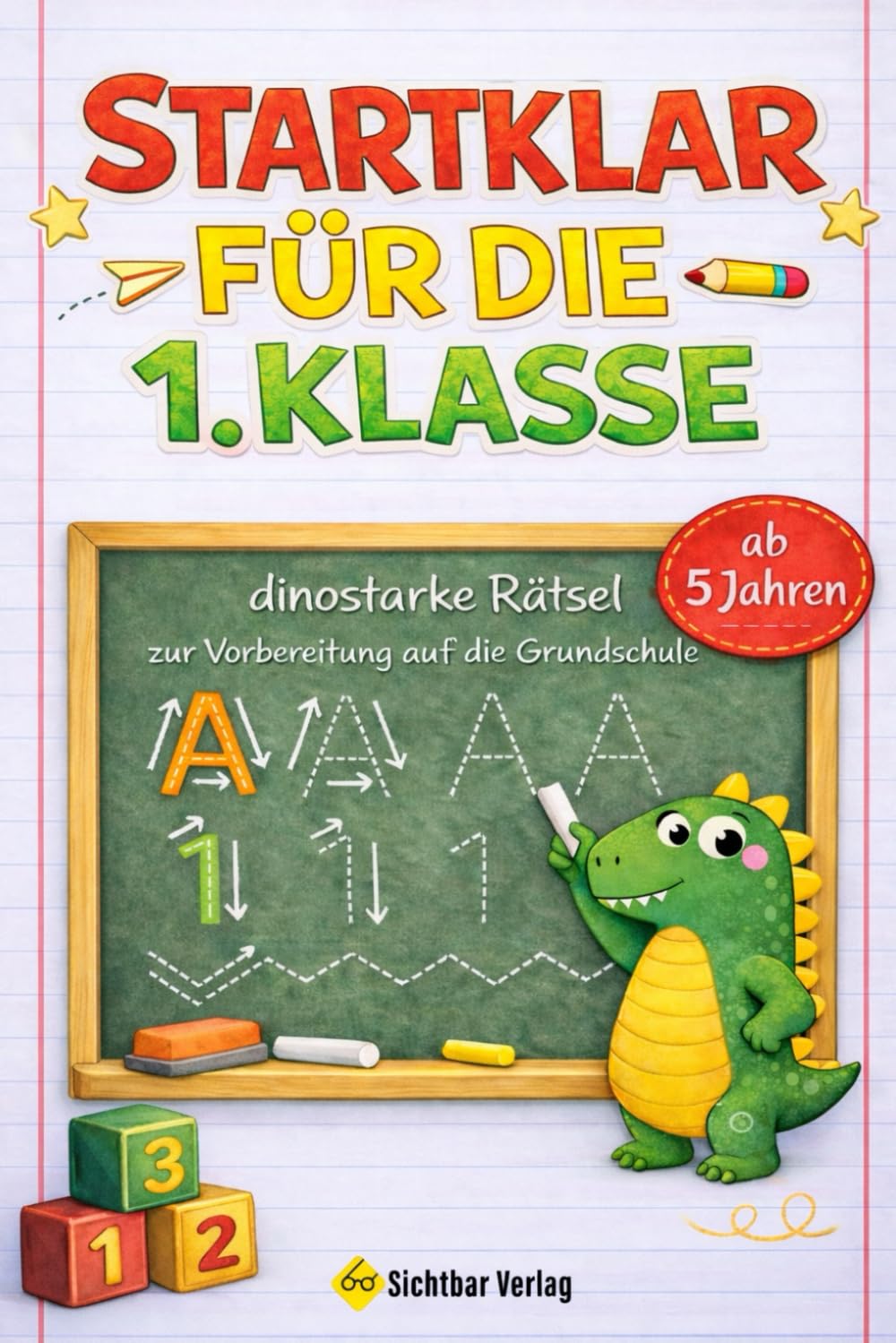 Startklar für die 1. Klasse – dinostarke Rätsel zur Vorbereitung auf die Grundschule (Buchstaben, Zählen & Rechnen | Vorschul-Übungsheft ab 5) Non-fiction