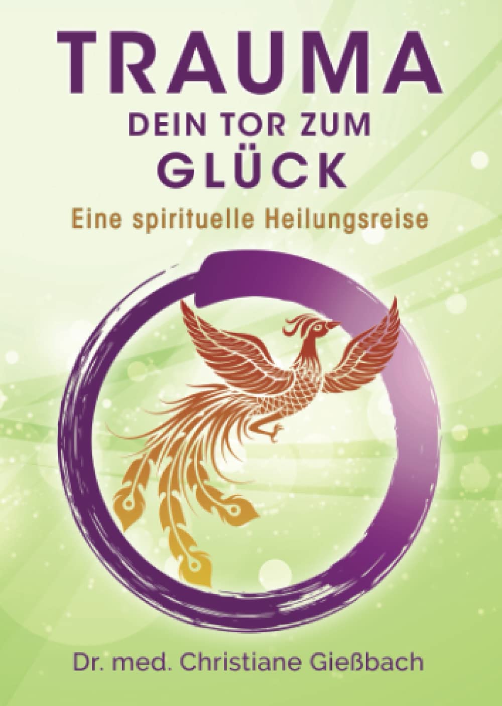 Trauma: Dein Tor zum Glück: Eine spirituelle Heilungsreise Philosophy