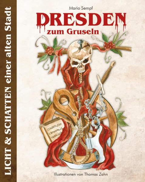 Dresden zum Gruseln: Licht & Schatten einer alten Stadt (Dresden zum Gruseln: Vom Totentanz zum bösen Haus) Natural Sciences