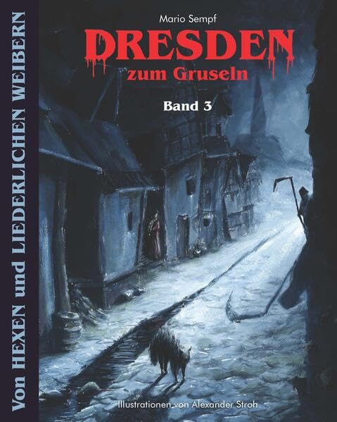 Dresden zum Gruseln: Von Hexen und liederlichen Weibern (Dresden zum Gruseln: Licht & Schatten einer alten Stadt) Natural Sciences
