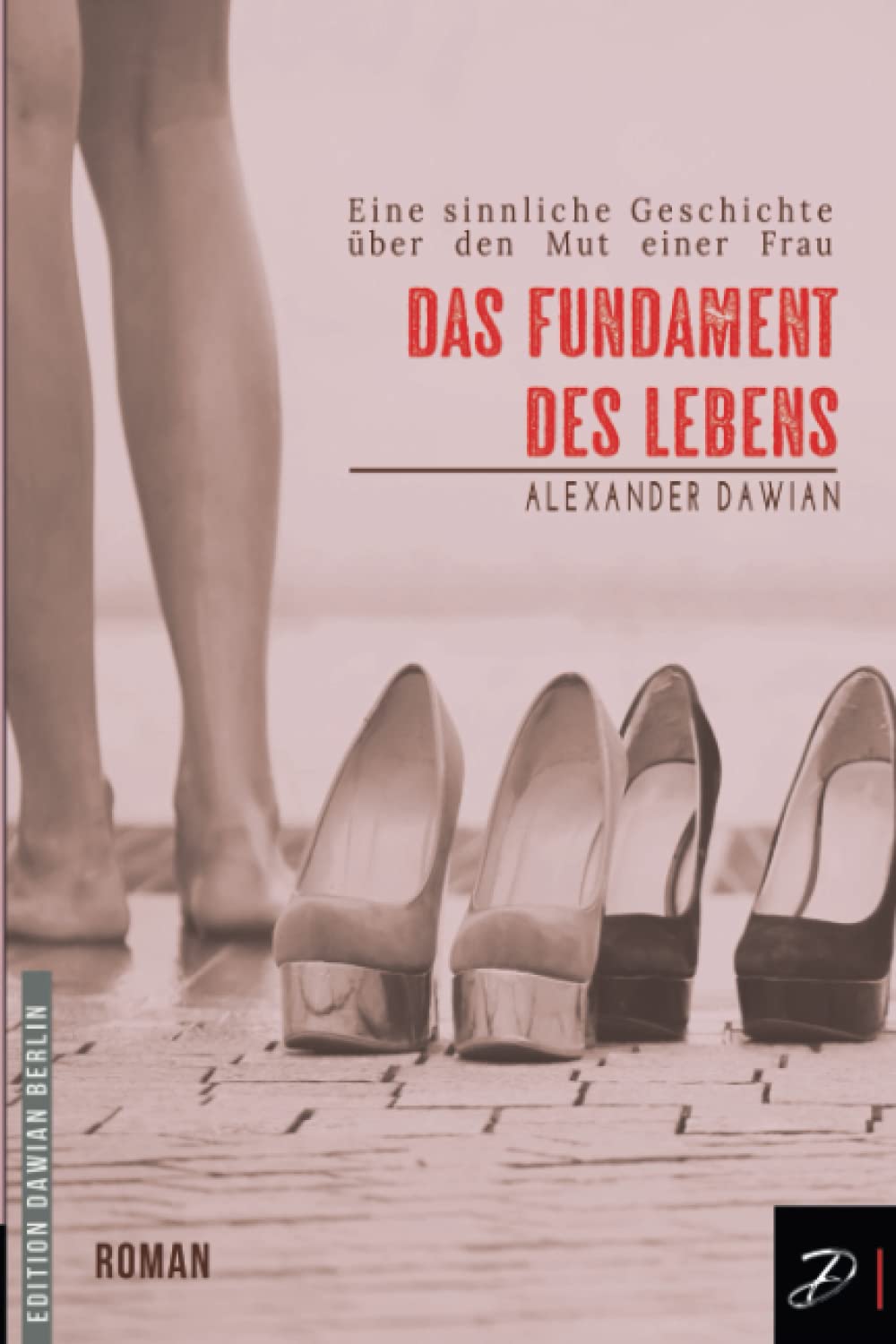 Das Fundament des Lebens: Eine sinnliche Geschichte über den Mut einer Frau Contemporary literature
