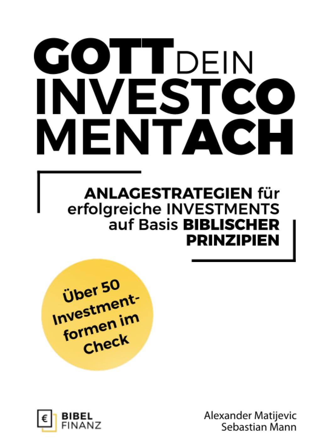 Gott Dein Investment-Coach: Anlagestrategien für erfolgreiche Investments auf Basis biblischer Prinzipien Business, Finance & Career