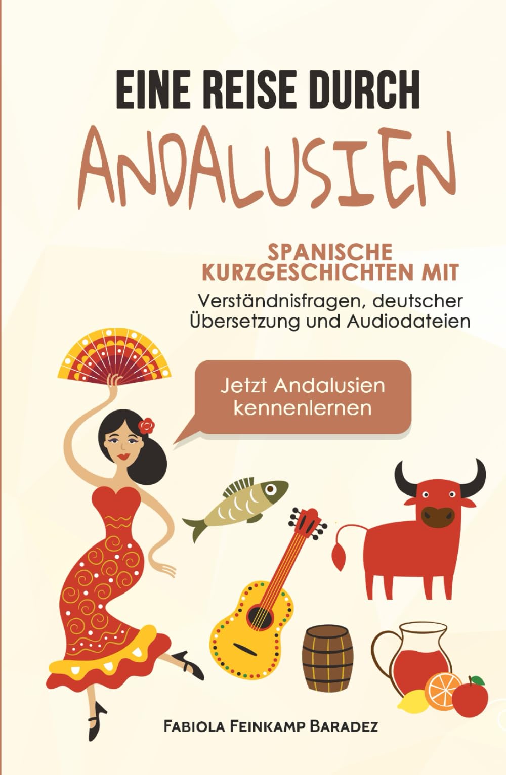 Eine Reise durch Andalusien: Spanische Kurzgeschichten mit Verständnisfragen, deutscher Übersetzung und Audiodateien – Jetzt Andalusien kennenlernen Tiptoi & Games