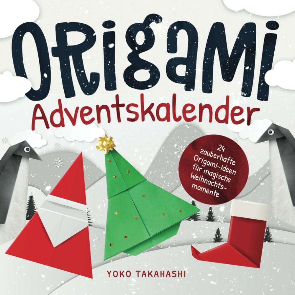 Origami Adventskalender: 24 zauberhafte Origami-Ideen für magische Weihnachtsmomente | Bastel Adventskalender book