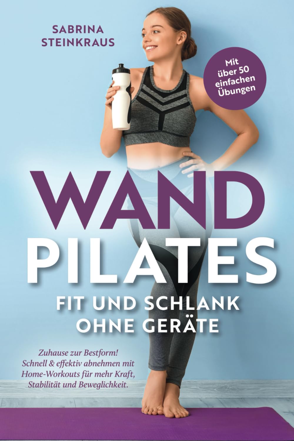 Wandpilates - Fit und schlank ohne Geräte: Zuhause zur Bestform - Schnell & effektiv abnehmen mit Home-Workouts für mehr Kraft, Stabilität und Beweglichkeit Film, Art & Culture