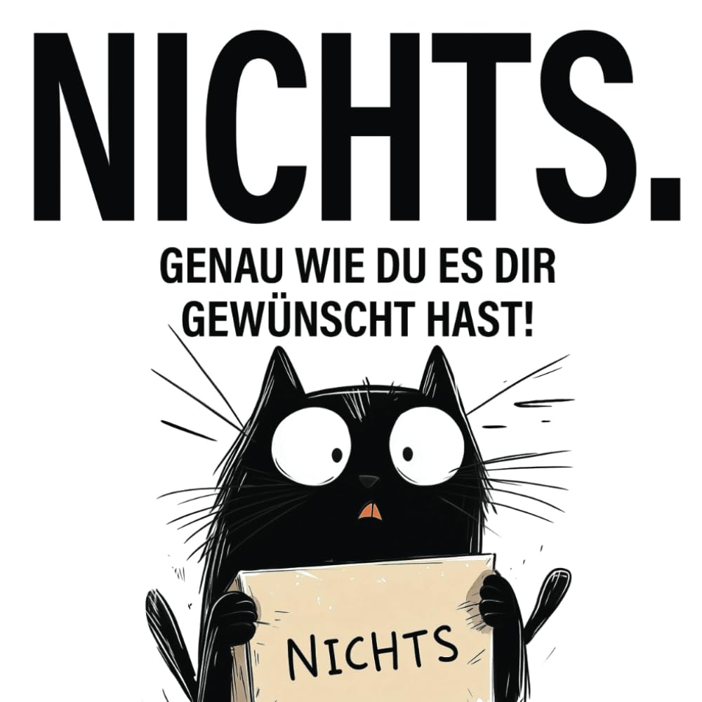 Nichts. genau wie du es dir gewünscht hast! Contemporary literature