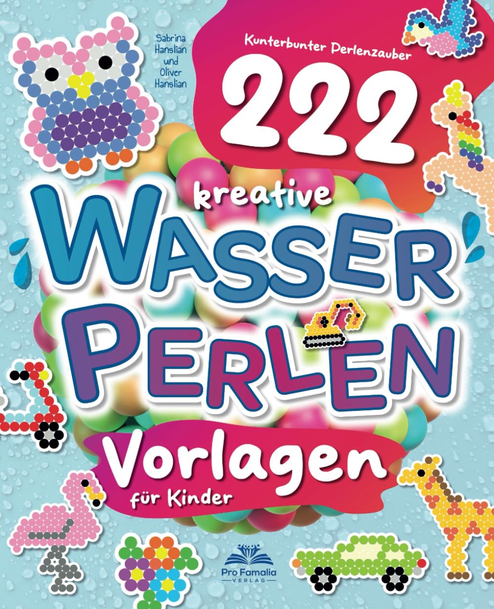 Kunterbunter Perlenzauber: 222 kreative Wasserperlen-Vorlagen für Kinder: Das Vorlagenbuch für farbenfrohe Perlen-Muster und -Figuren von A wie Auto bis Z wie Zebra Hobbies & Crafts
