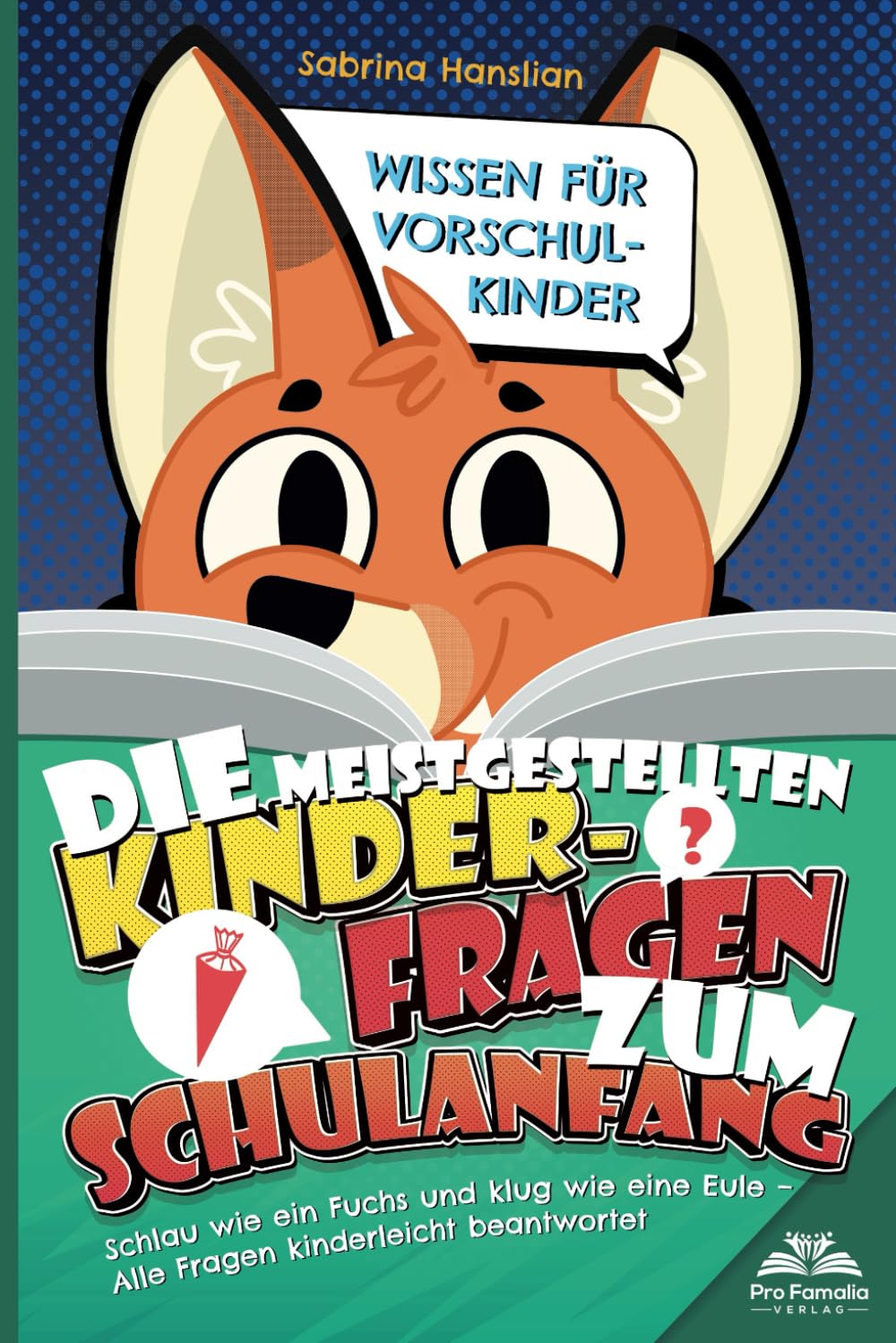 Wissen für Vorschulkinder: Die meistgestellten Kinderfragen zum Schulanfang.: Schlau wie ein Fuchs und klug wie eine Eule – Alle Fragen kinderleicht beantwortet School books