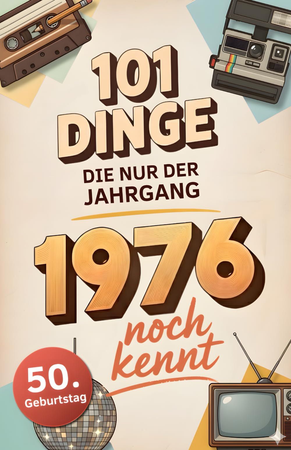 101 Dinge, die nur der Jahrgang 1976 noch kennt Lifestyle