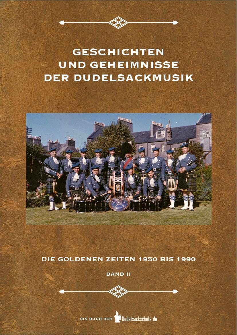 Geschichten und Geheimnisse der Dudelsackmusik: Die goldenen Zeiten 1950 bis 1990 - Band 2 Arts & Music