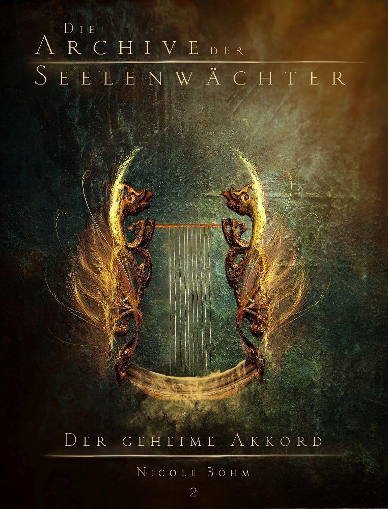 Die Archive der Seelenwächter - Der geheime Akkord (Band 2): Spin-Off aus der Reihe: "Die Chroniken der Seelenwächter" folgt nach Sammelband 10 Historical Fiction