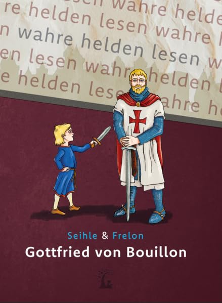 Gottfried von Bouillon - Der erste Kreuzritter: wahre helden lesen: Band II (wahre helden lesen: Biografien für Leseanfänger) Contemporary literature Books