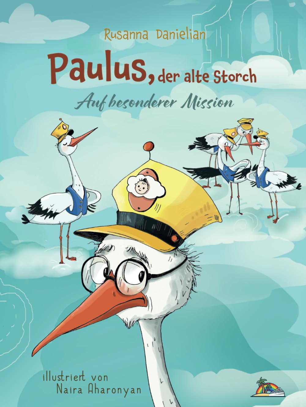 PAULUS, DER ALTE STORCH - Auf besonderer Mission: Fantasiegeschichte für Kinder Social Sciences