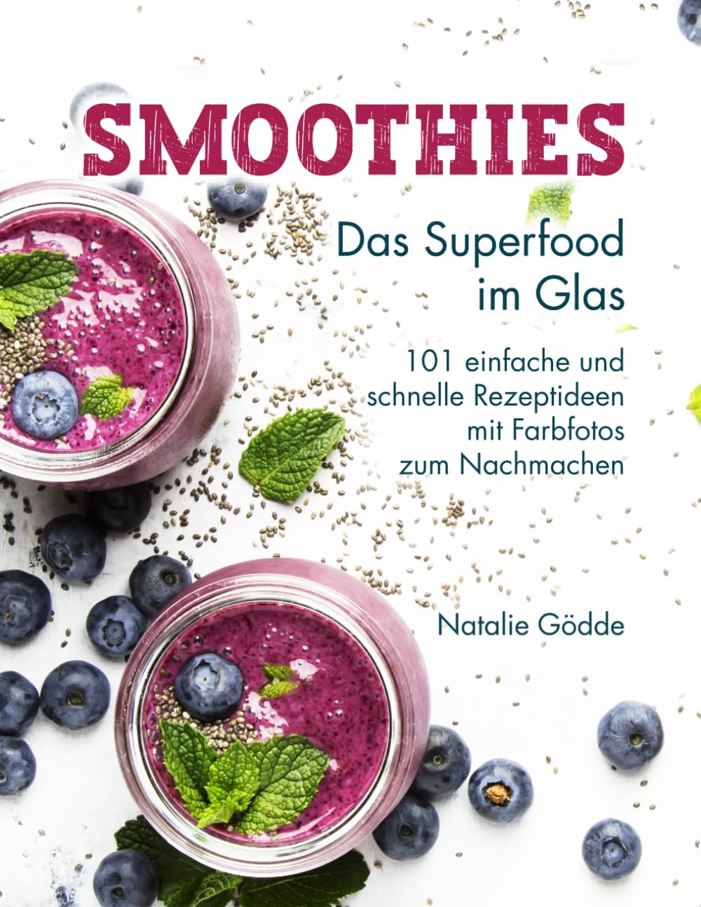 Smoothies - Das Superfood im Glas: 101 einfache und schnelle Rezeptideen mit Farbfotos zum Nachmachen Leisure, Home & Garden