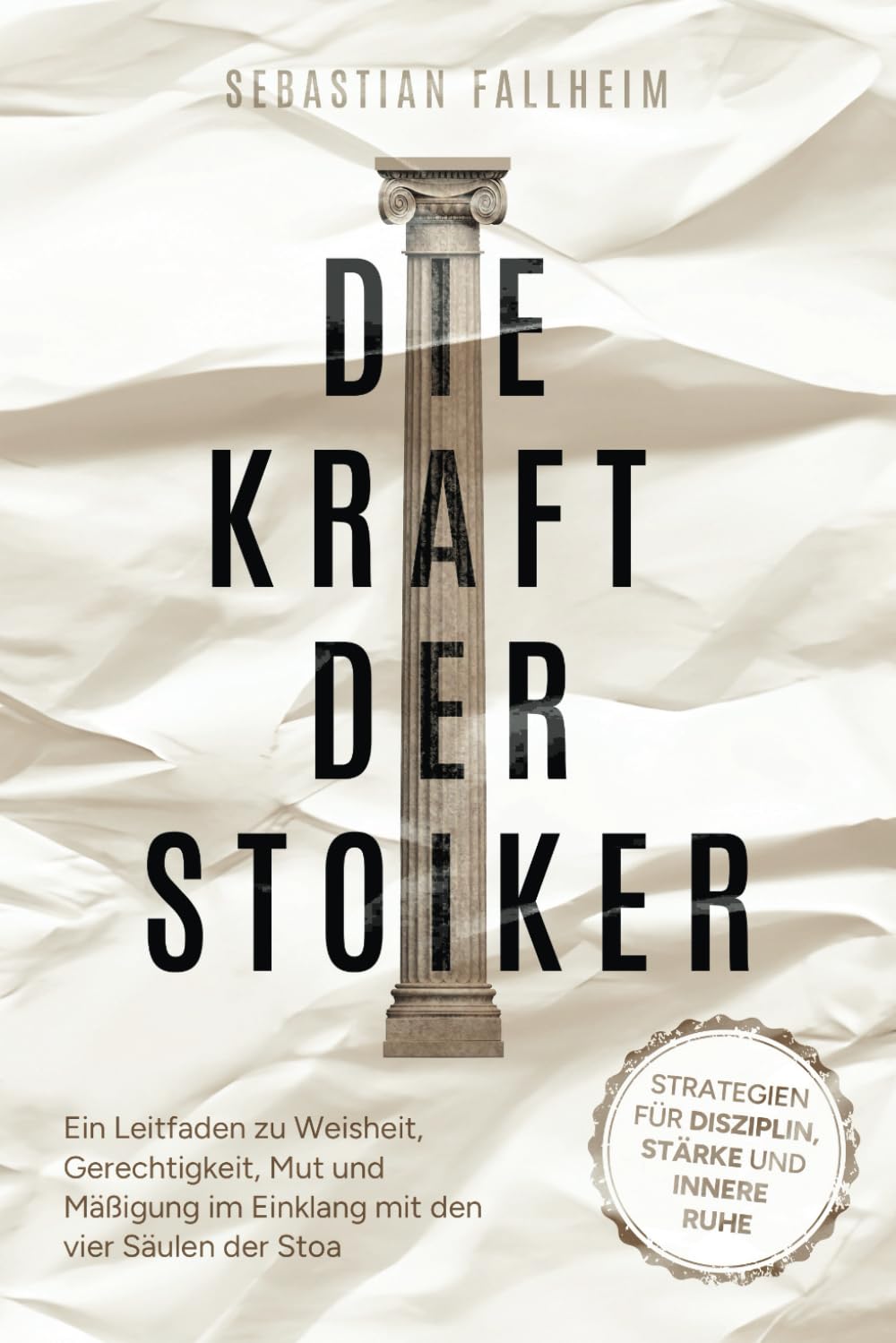 Die Kraft der Stoiker - Strategien für Disziplin, Stärke und innere Ruhe: Lifestyle